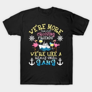 We're More Than Just Cruising Friends Cruise Ship Cruiser T-Shirt